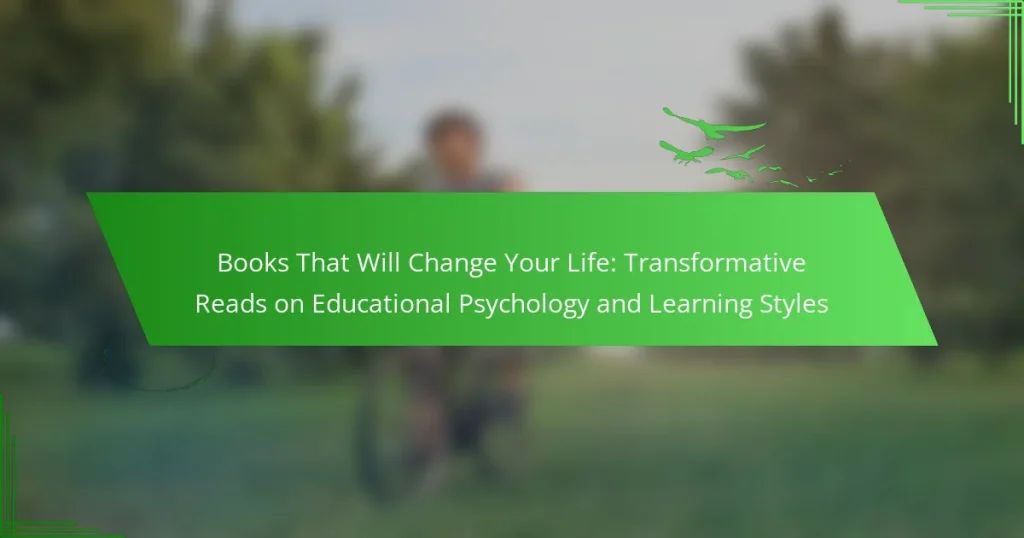 Books That Will Change Your Life: Transformative Reads on Educational Psychology and Learning Styles