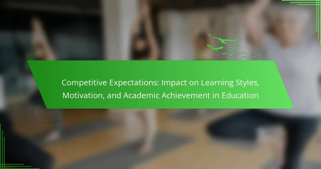 Competitive Expectations: Impact on Learning Styles, Motivation, and Academic Achievement in Education