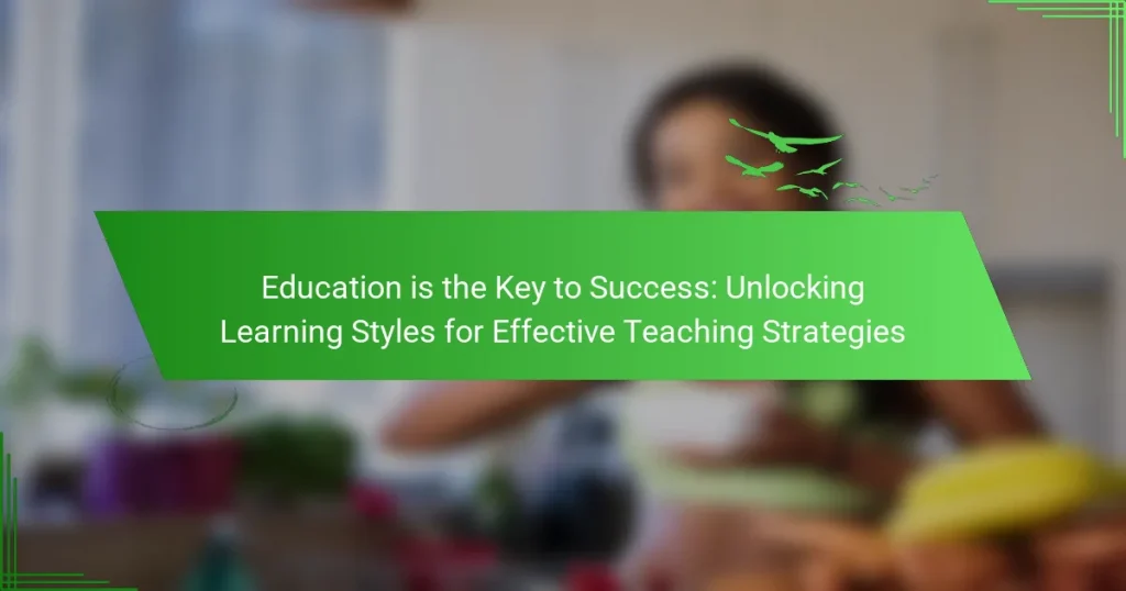Education is the Key to Success: Unlocking Learning Styles for Effective Teaching Strategies