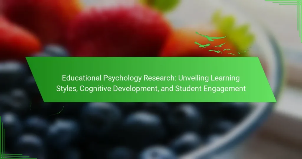 Educational Psychology Research: Unveiling Learning Styles, Cognitive Development, and Student Engagement