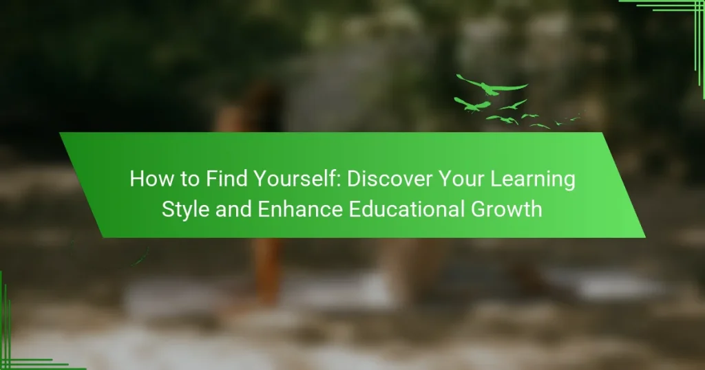 How to Find Yourself: Discover Your Learning Style and Enhance Educational Growth
