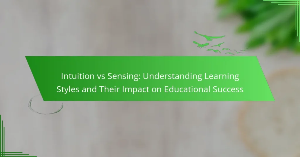 Intuition vs Sensing: Understanding Learning Styles and Their Impact on Educational Success