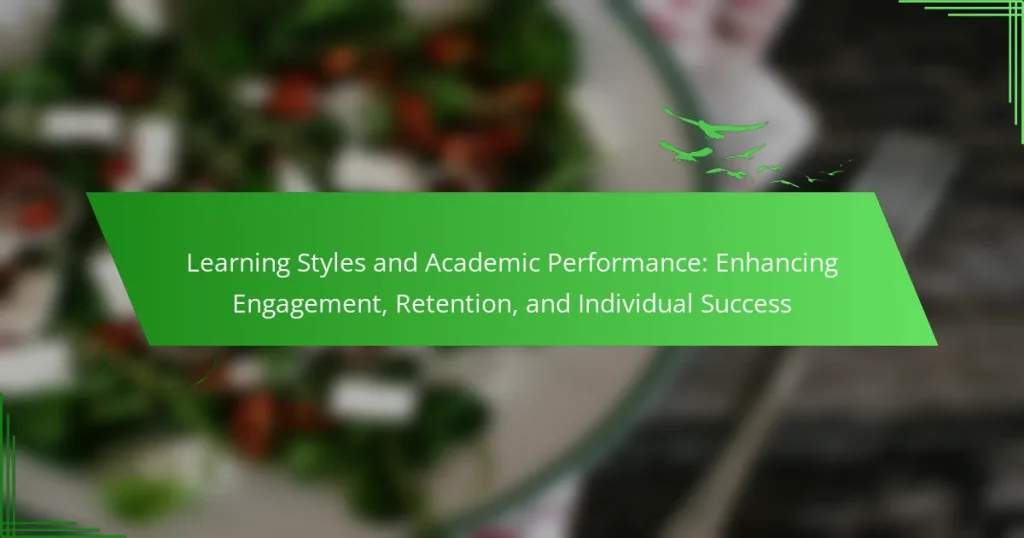 Learning Styles and Academic Performance: Enhancing Engagement, Retention, and Individual Success
