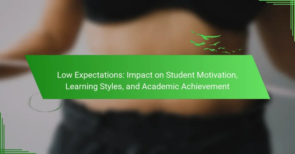 Low Expectations: Impact on Student Motivation, Learning Styles, and Academic Achievement
