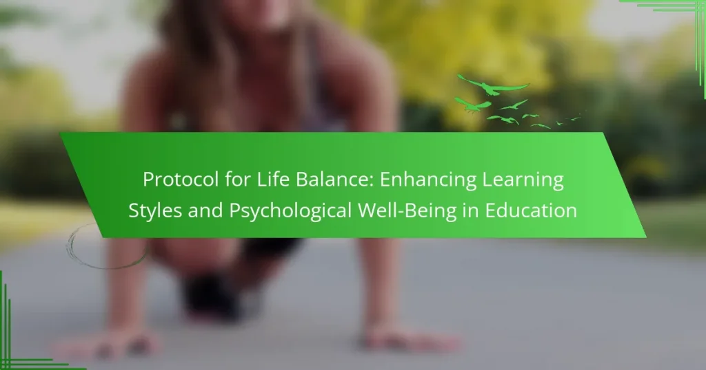 Protocol for Life Balance: Enhancing Learning Styles and Psychological Well-Being in Education