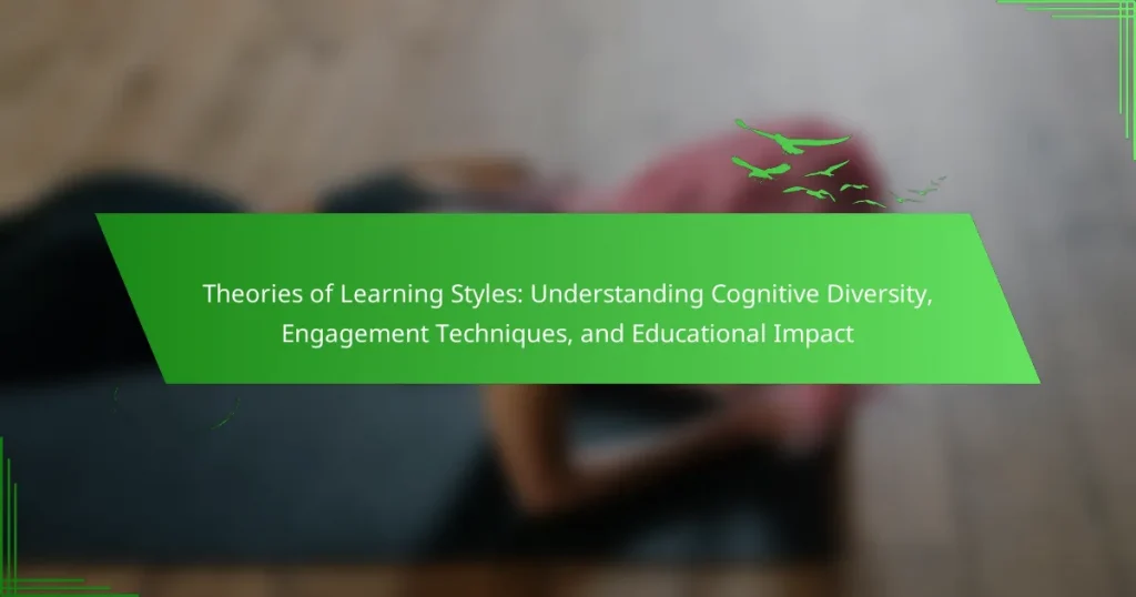 Theories of Learning Styles: Understanding Cognitive Diversity, Engagement Techniques, and Educational Impact