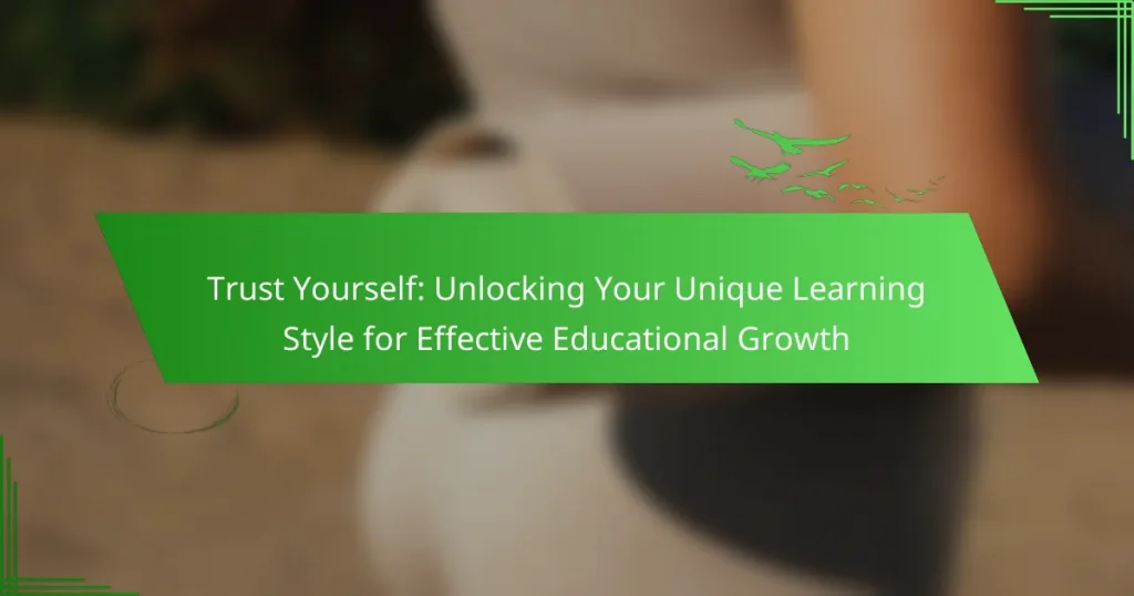 Trust Yourself: Unlocking Your Unique Learning Style for Effective Educational Growth