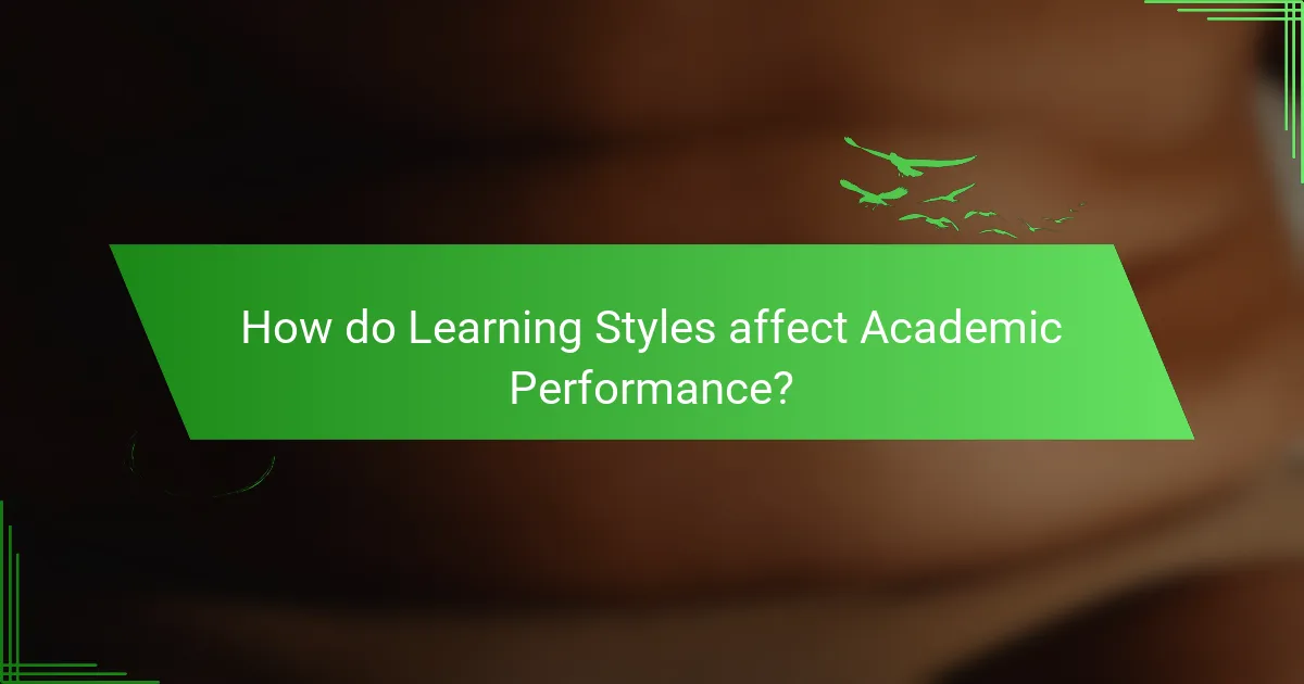 How do Learning Styles affect Academic Performance?