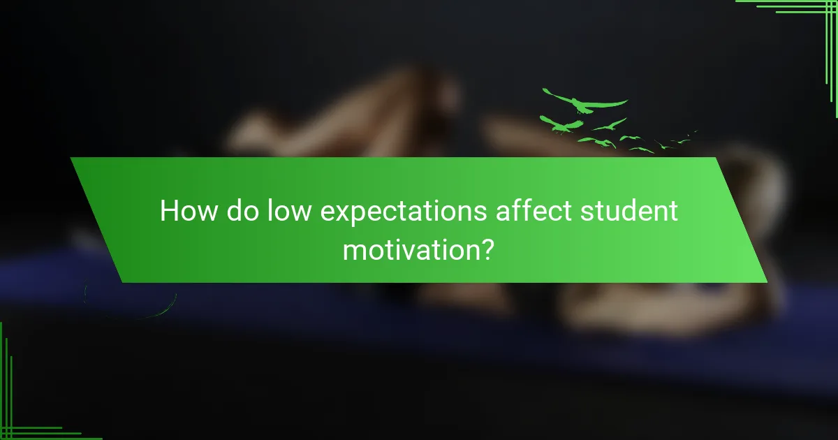 How do low expectations affect student motivation?