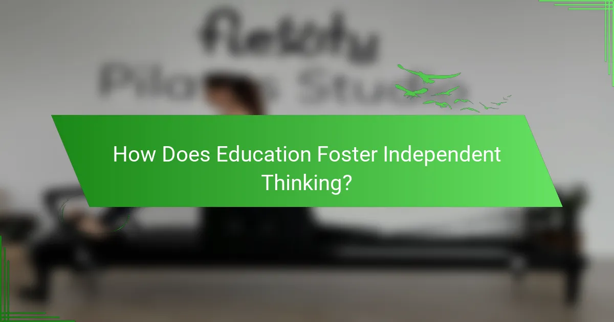 How Does Education Foster Independent Thinking?