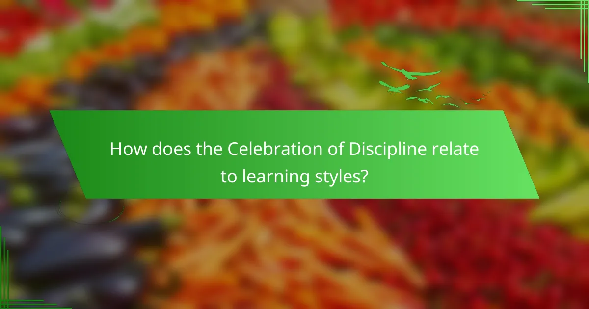 How does the Celebration of Discipline relate to learning styles?