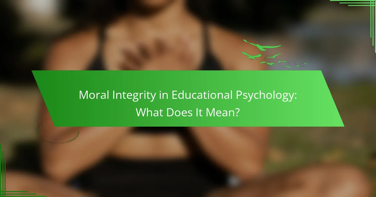 Moral Integrity in Educational Psychology: What Does It Mean?