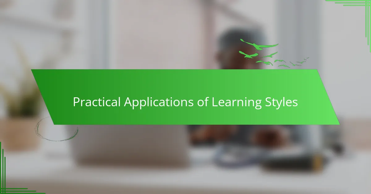 Practical Applications of Learning Styles
