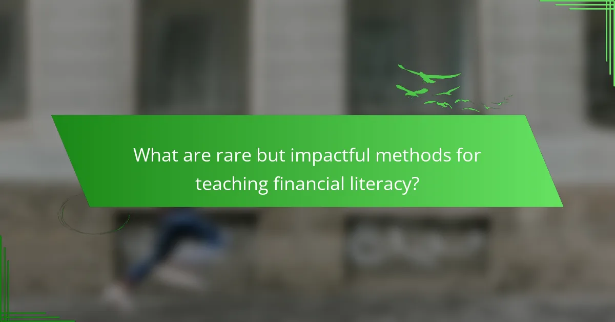 What are rare but impactful methods for teaching financial literacy?