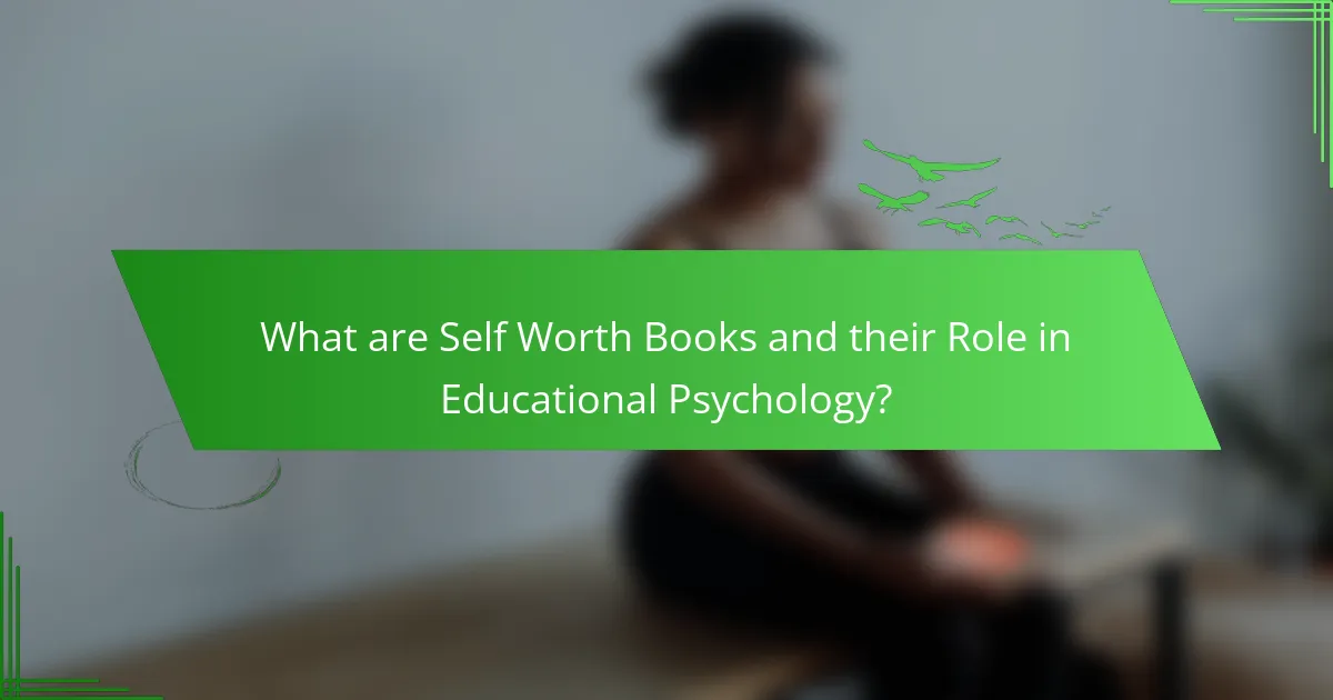 What are Self Worth Books and their Role in Educational Psychology?