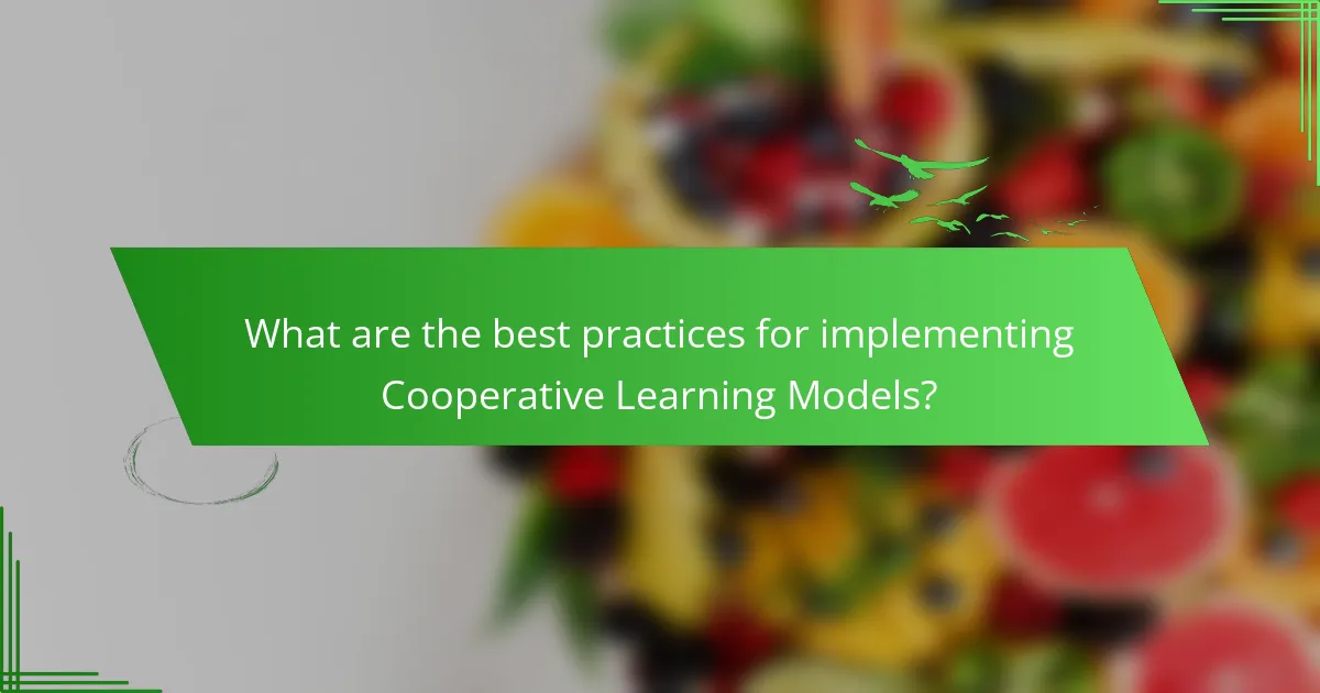 What are the best practices for implementing Cooperative Learning Models?