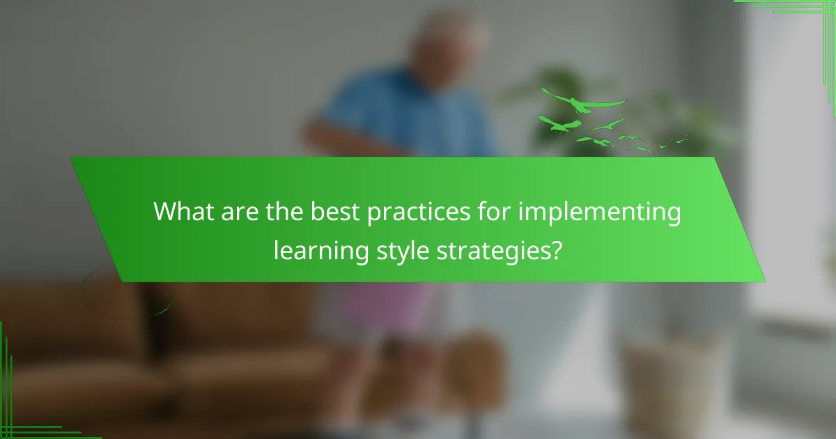 What are the best practices for implementing learning style strategies?