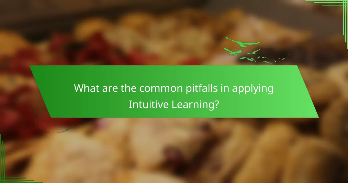 What are the common pitfalls in applying Intuitive Learning?