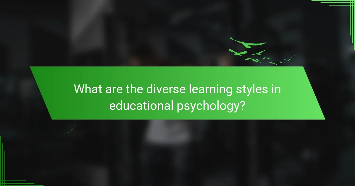 What are the diverse learning styles in educational psychology?