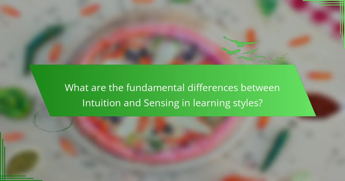 What are the fundamental differences between Intuition and Sensing in learning styles?