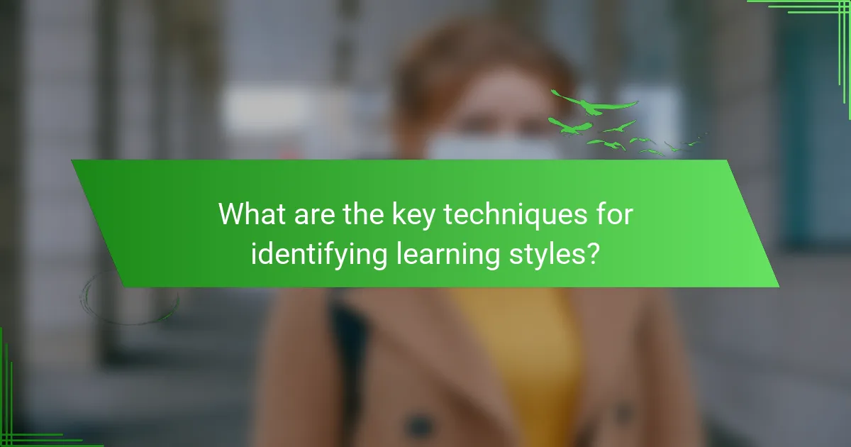What are the key techniques for identifying learning styles?
