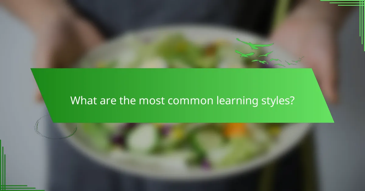 What are the most common learning styles?