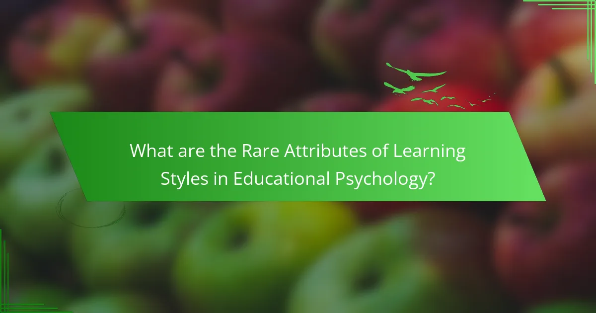 What are the Rare Attributes of Learning Styles in Educational Psychology?