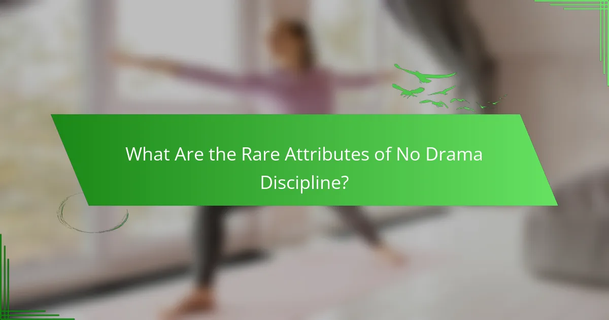 What Are the Rare Attributes of No Drama Discipline?