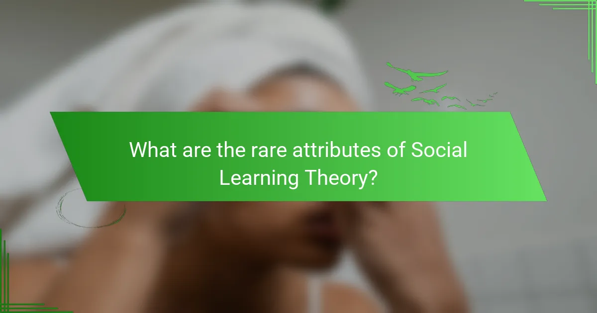 What are the rare attributes of Social Learning Theory?