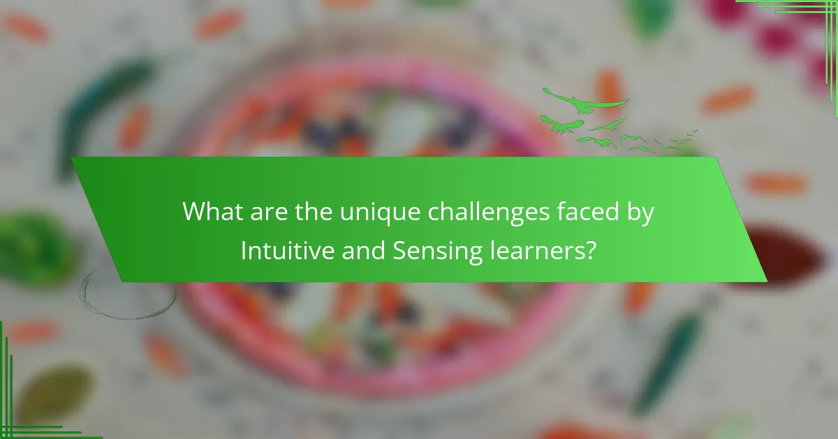 What are the unique challenges faced by Intuitive and Sensing learners?