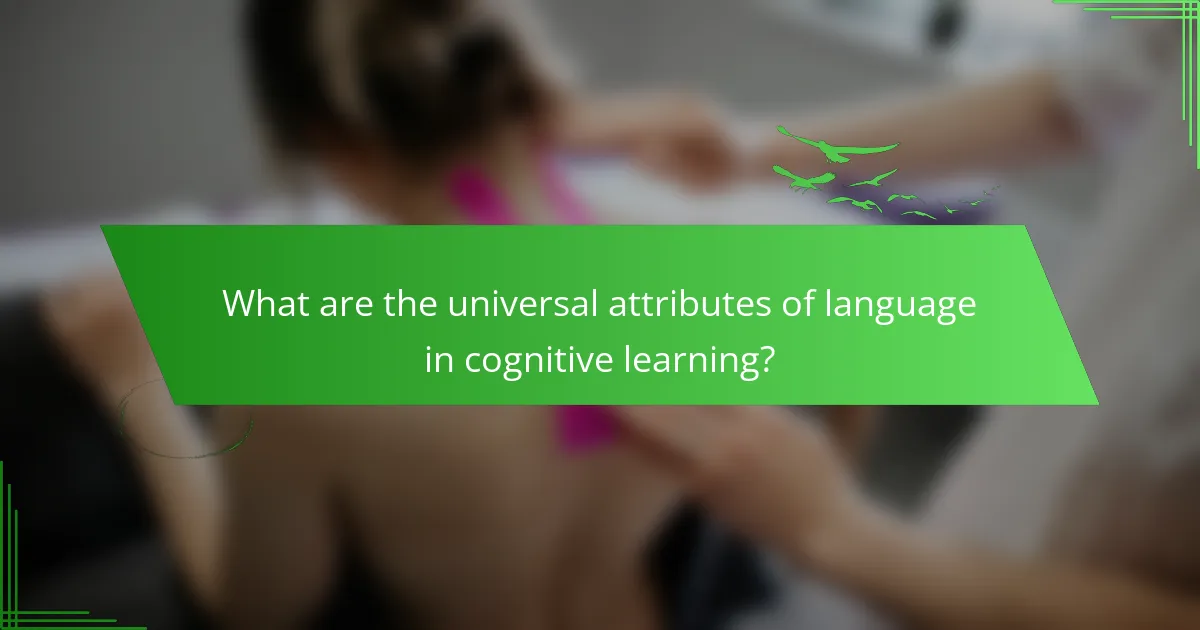 What are the universal attributes of language in cognitive learning?