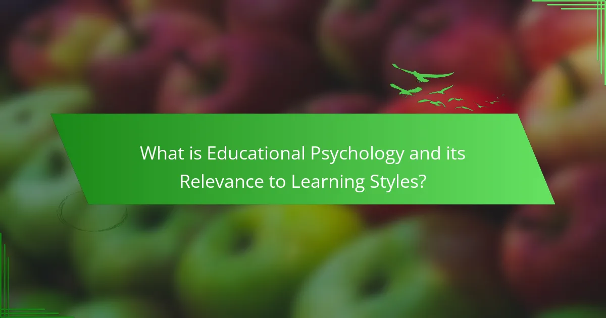 What is Educational Psychology and its Relevance to Learning Styles?