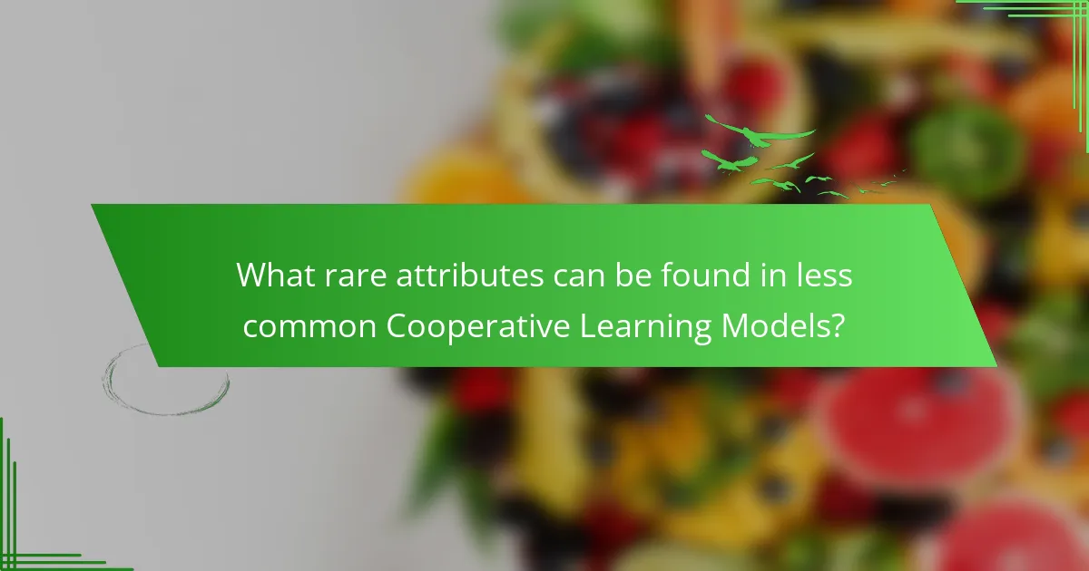 What rare attributes can be found in less common Cooperative Learning Models?