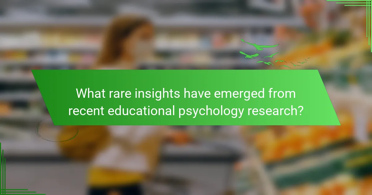 What rare insights have emerged from recent educational psychology research?