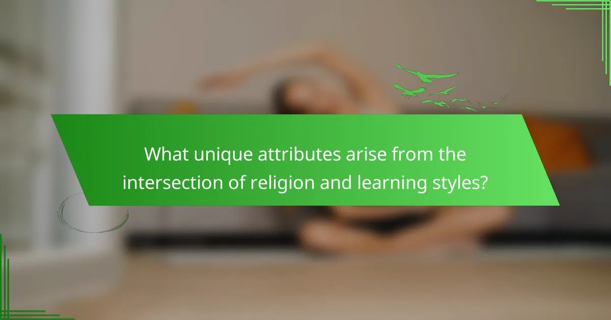 What unique attributes arise from the intersection of religion and learning styles?