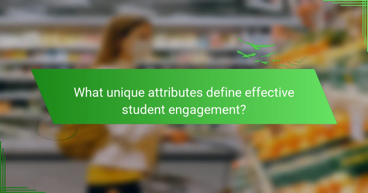 What unique attributes define effective student engagement?