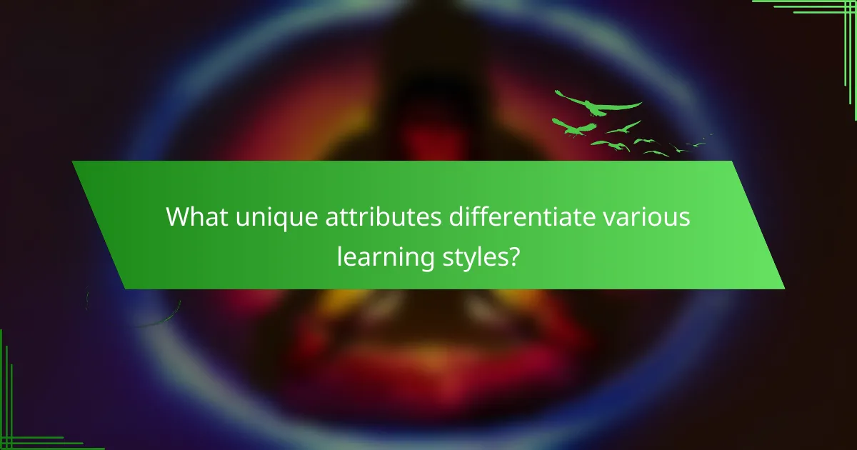 What unique attributes differentiate various learning styles?
