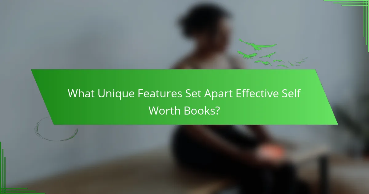 What Unique Features Set Apart Effective Self Worth Books?