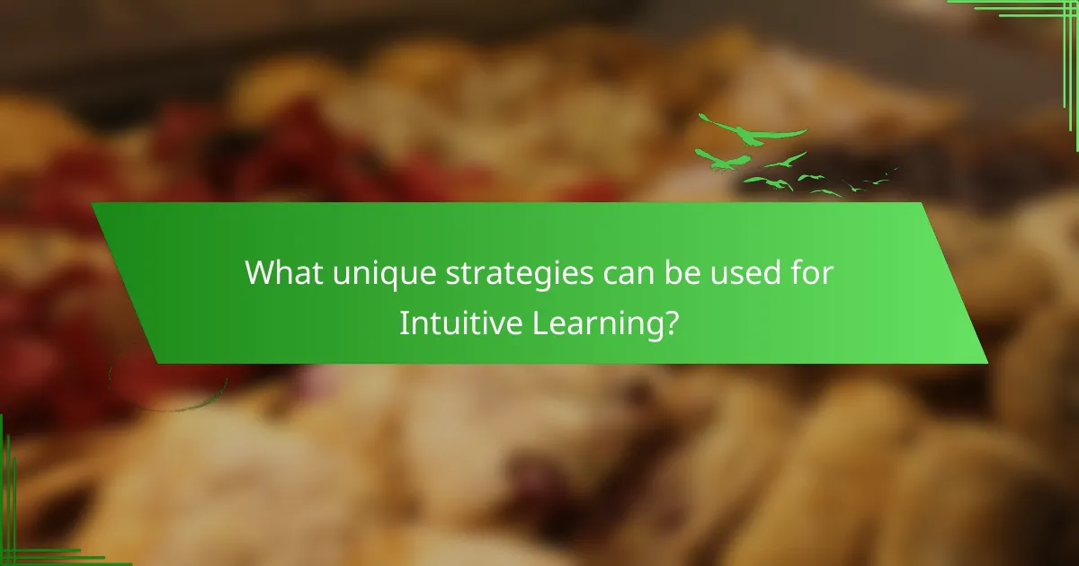 What unique strategies can be used for Intuitive Learning?