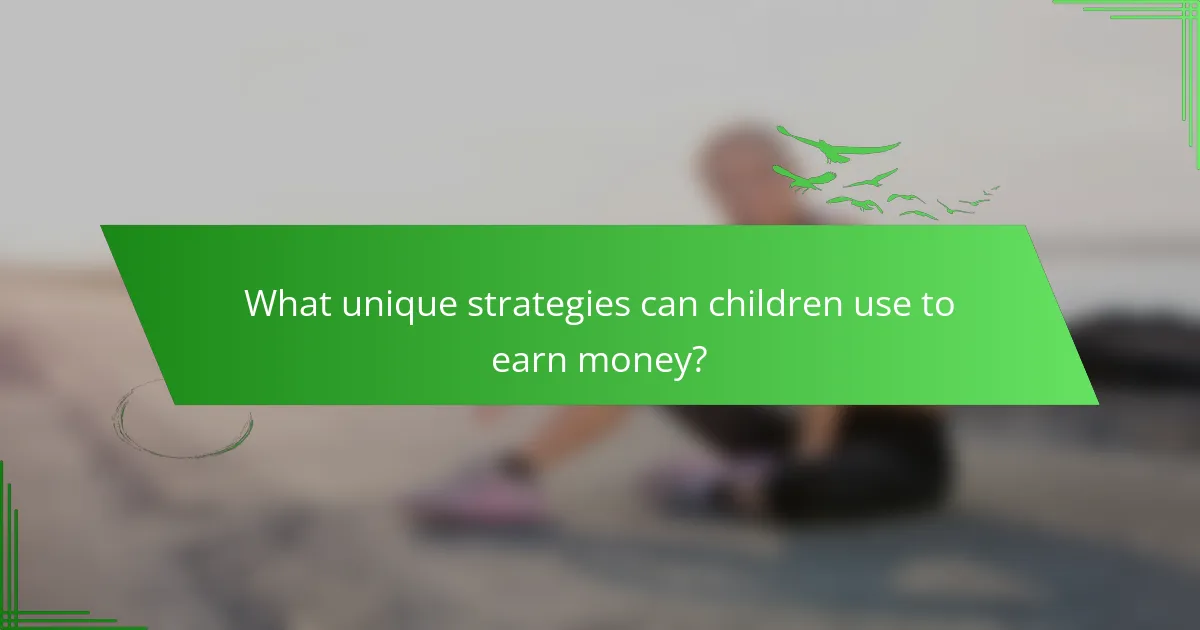 What unique strategies can children use to earn money?