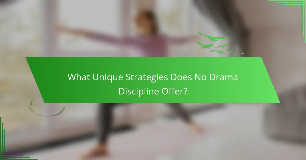 What Unique Strategies Does No Drama Discipline Offer?