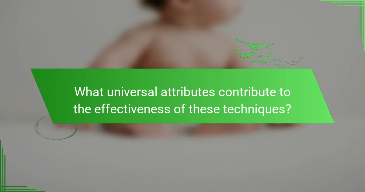 What universal attributes contribute to the effectiveness of these techniques?